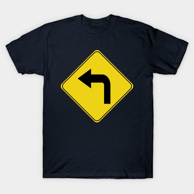 Caution Road Sign Left Turn Arrow T-Shirt by shanestillz